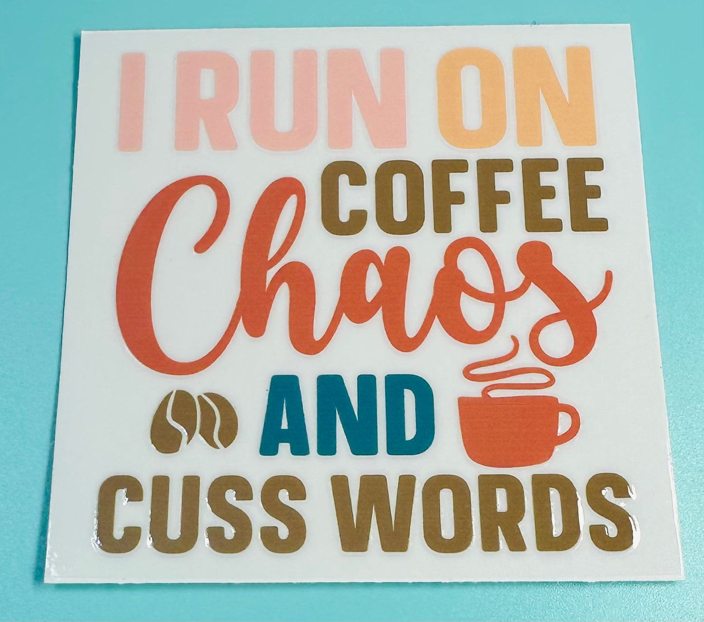 Coffee Chaos and Cuss Words (fits any tumbler)