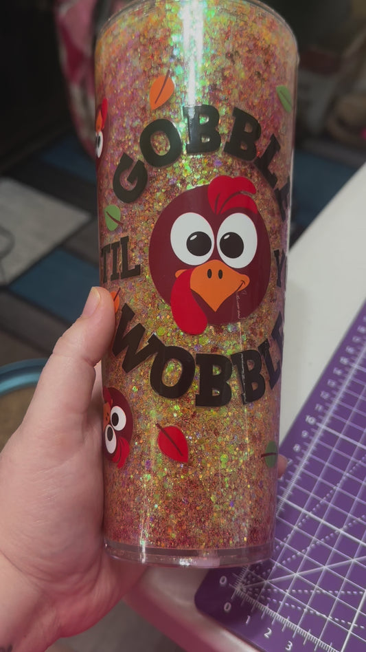 24oz Premade Gobble til you Wobble